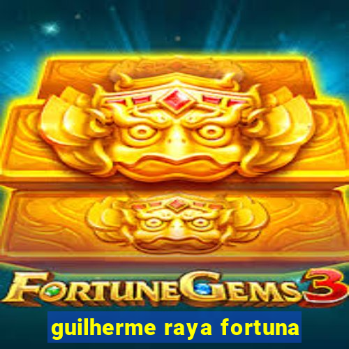 guilherme raya fortuna